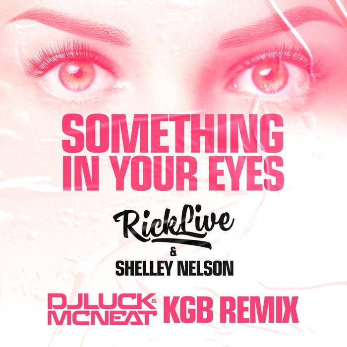 RICK LIVE/SHELLEY NELSON/DJ LUCK & MC NEAT - Something In Your Eyes