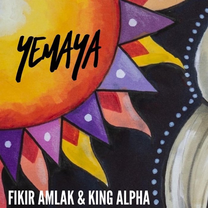 FIKIR AMLAK/KING ALPHA - Yemaya