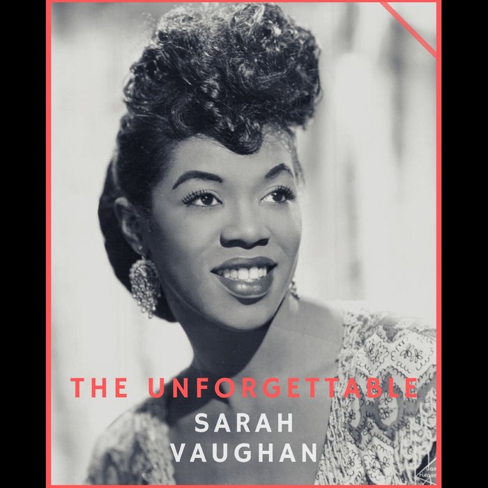 SARAH VAUGHAN - The Unforgettable Sarah Vaughan