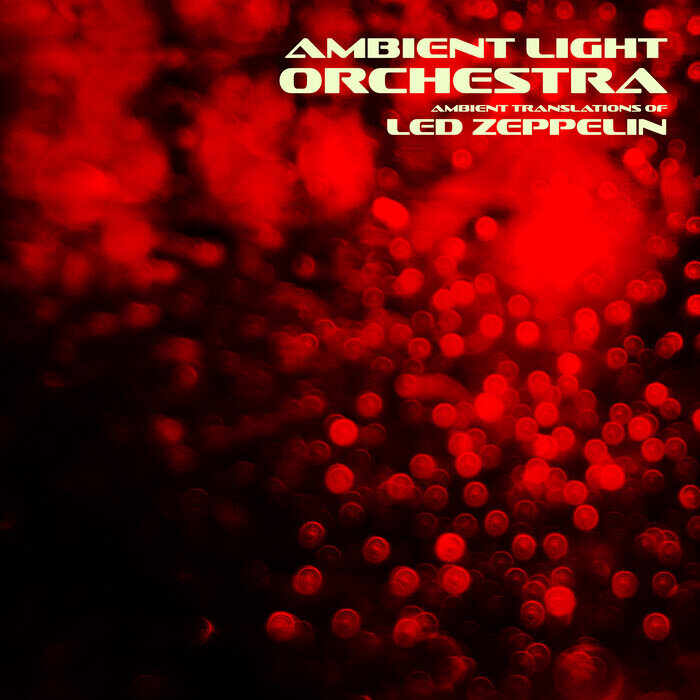 AMBIENT LIGHT ORCHESTRA - Ambient Translations Of Led Zeppelin