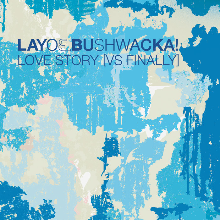 LAYO & BUSHWACKA - Love Story (vs Finally)