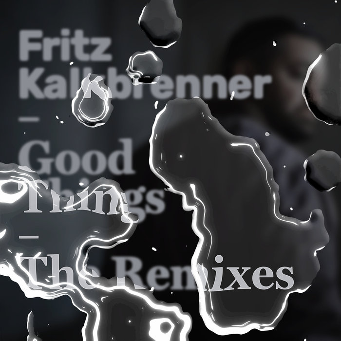 FRITZ KALKBRENNER - Good Things (The Remixes)
