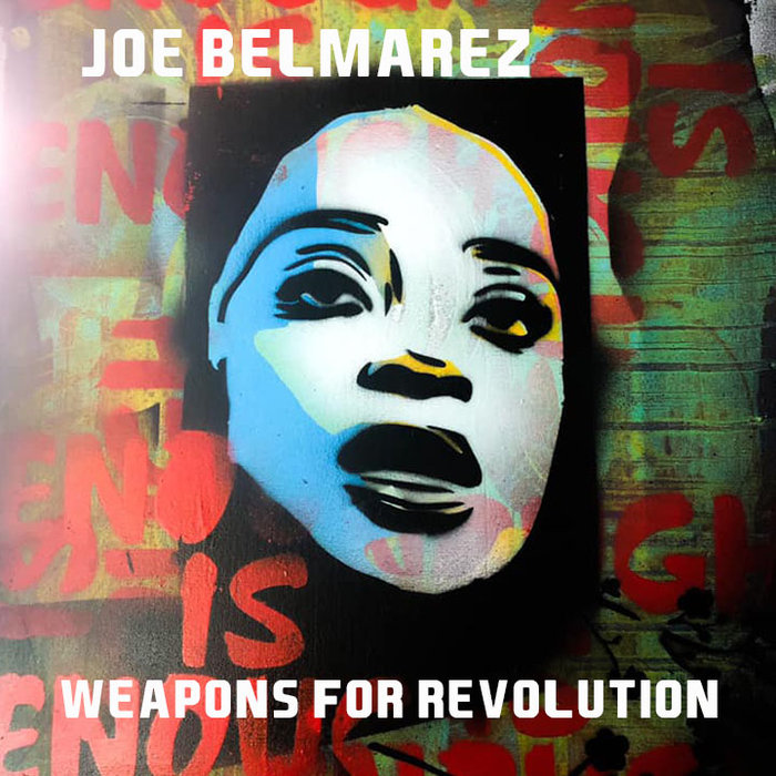JOE BELMAREZ - Weapons For Revolution