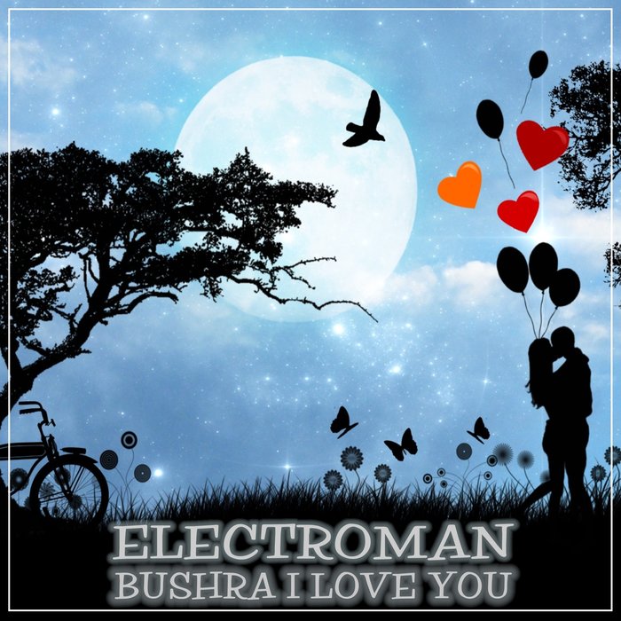 ElectroMan - Bushra I Love You