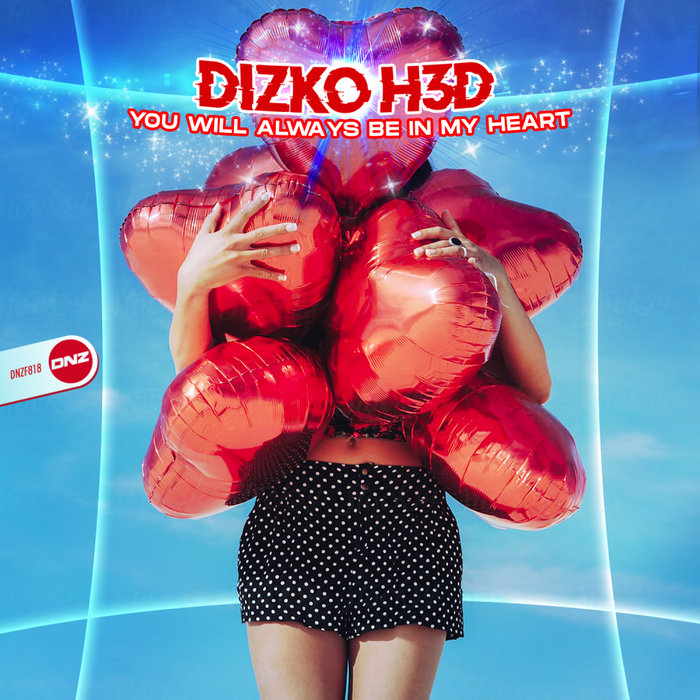 DIZKO H3D - You Will Always Be In My Heart