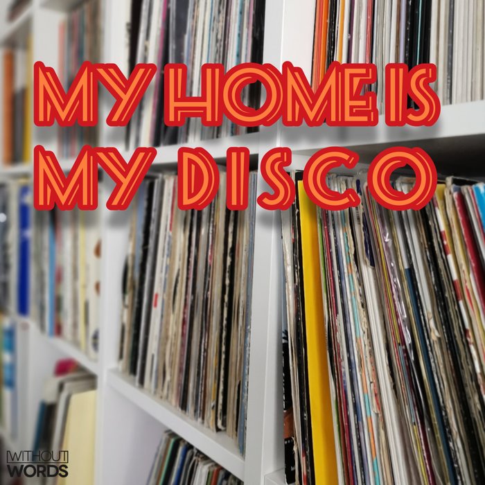 VARIOUS - My Home Is My Disco