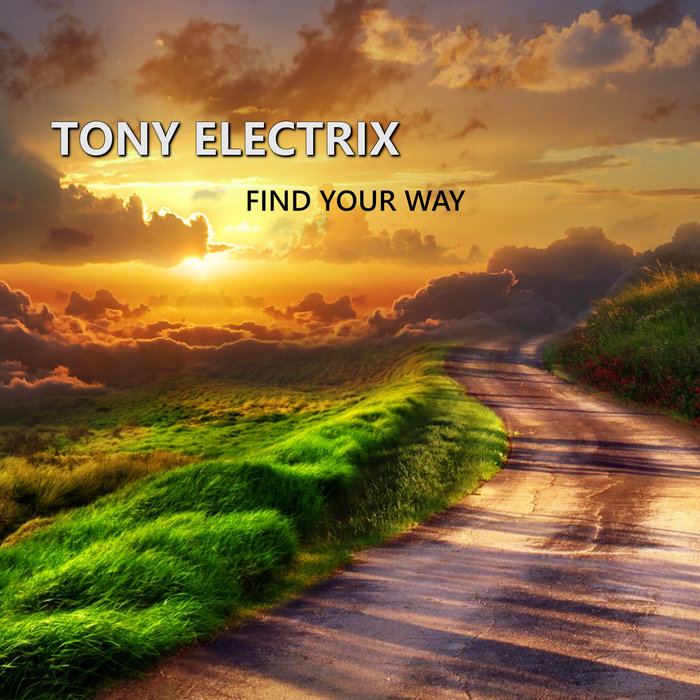 TONY ELECTRIX - Find Your Way