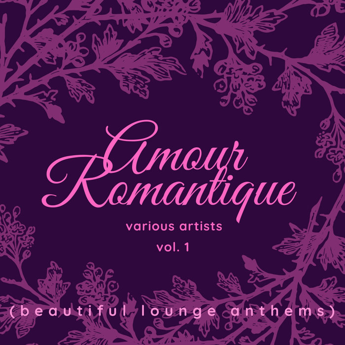 VARIOUS - Amour Romantique (Beautiful Lounge Anthems) Vol 1