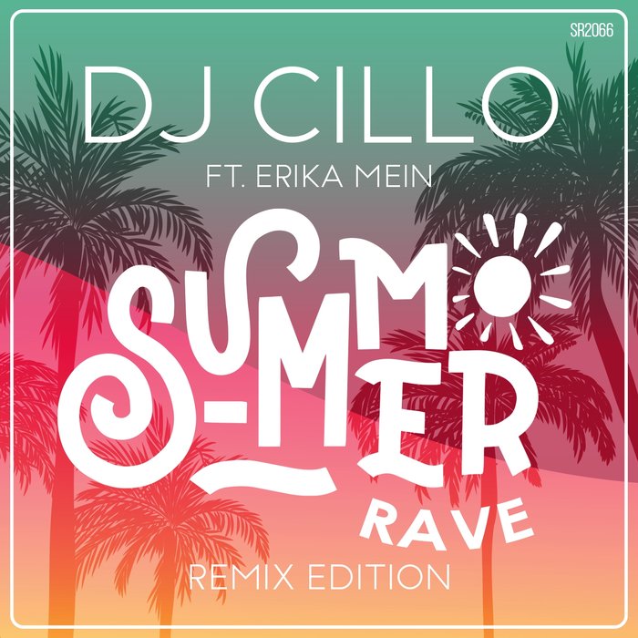 DJ CILLO - Summer Rave (feat Erika Mein) (Remix Edition)