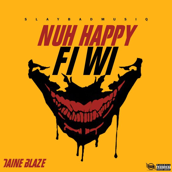 DAINE BLAZE - Nuh Happy Fi Wi