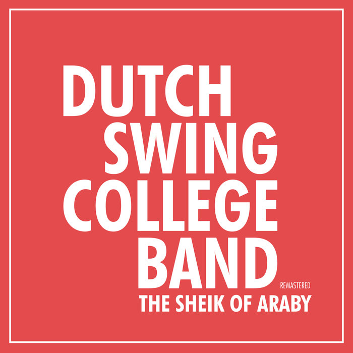 DUTCH SWING COLLEGE BAND - The Sheik Of Araby