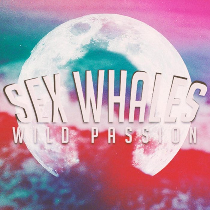 WHALES - Wild Passion