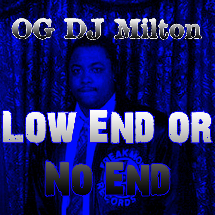 OG DJ MILTON - Low End Or No End