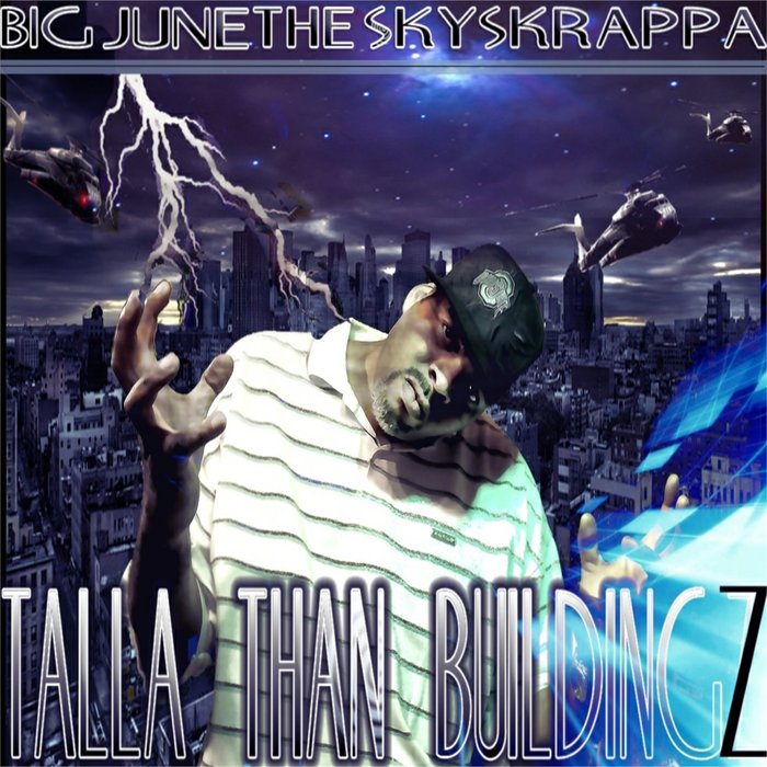 BIG JUNE THE SKYSKRAPPA - Talla Than Buildingz