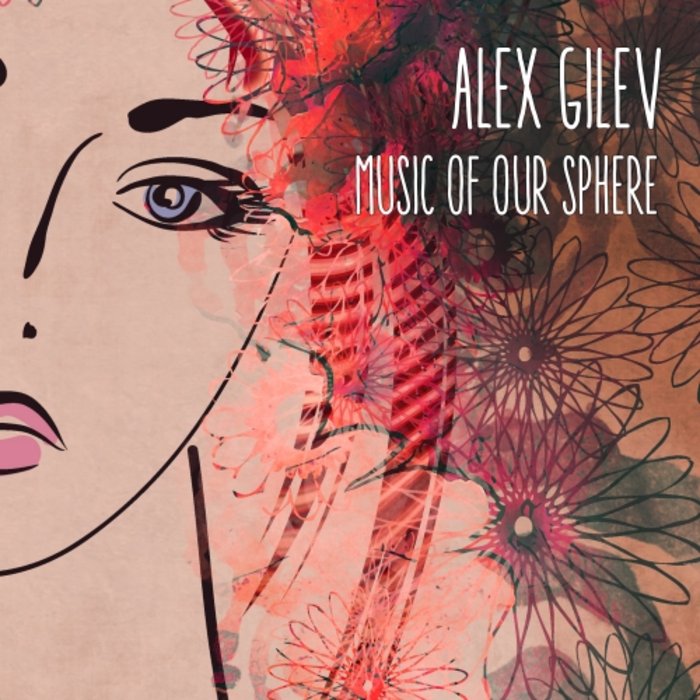 ALEX GILEV - Music Of Our Sphere