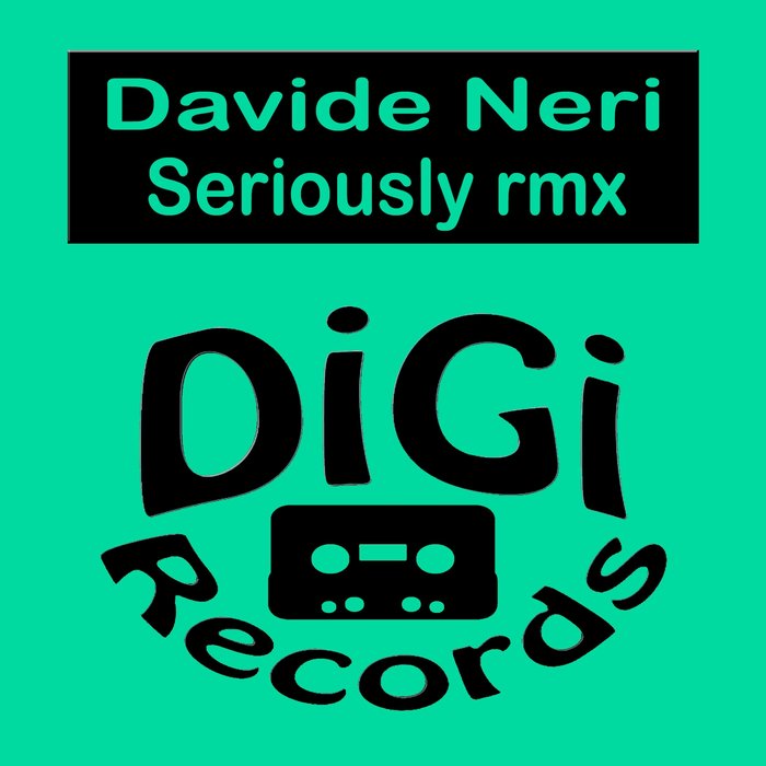 DAVIDE NERI - Seriously Remix