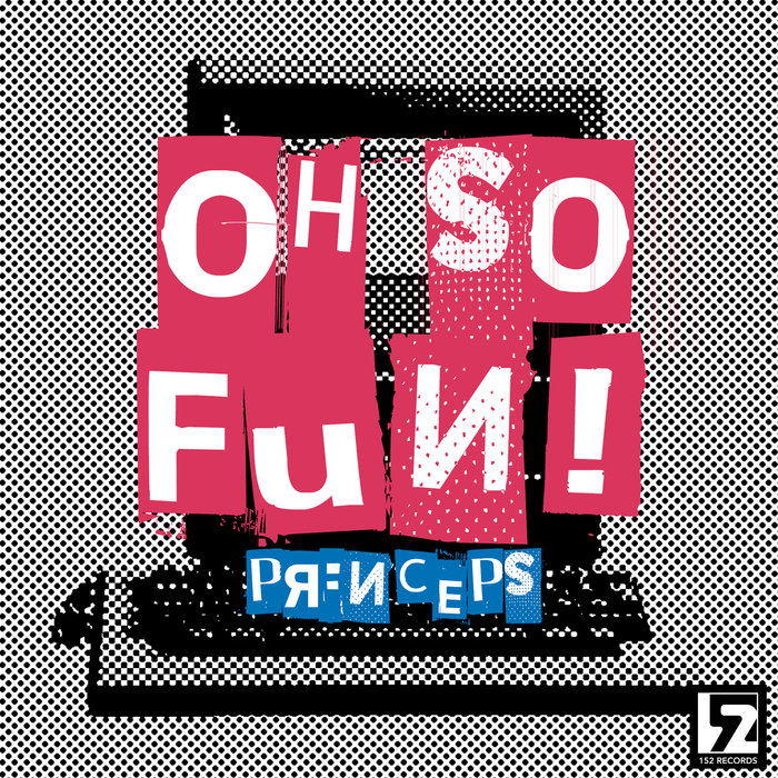 PRINCEPS - Oh So Fun!