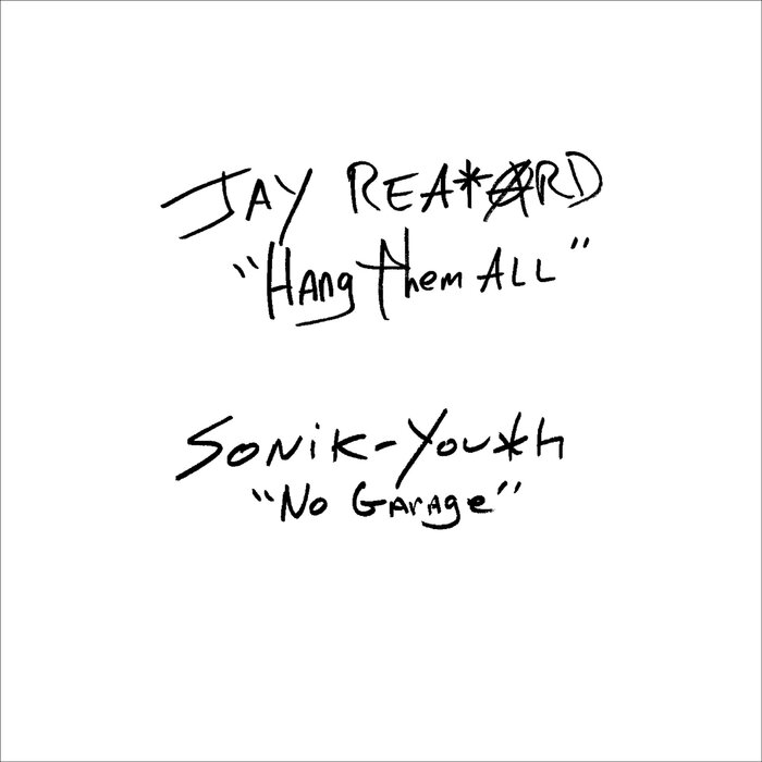 Jay Reatard feat Sonic Youth - Hang Them All/No Garage