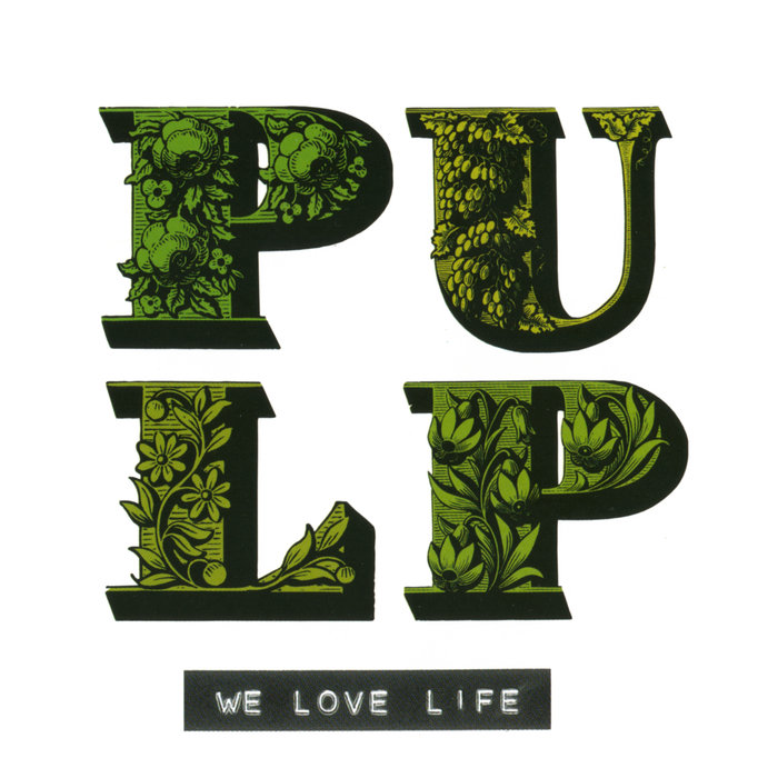 PULP - We Love Life