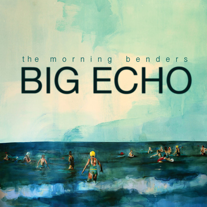 THE MORNING BENDERS - Big Echo