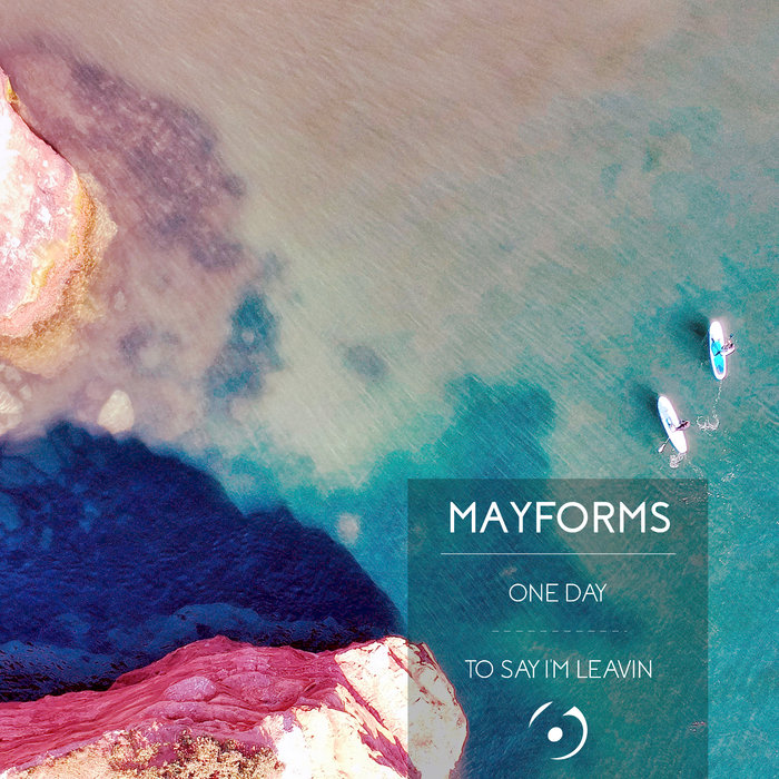 MAYFORMS - One Day/To Say I'm Leavin