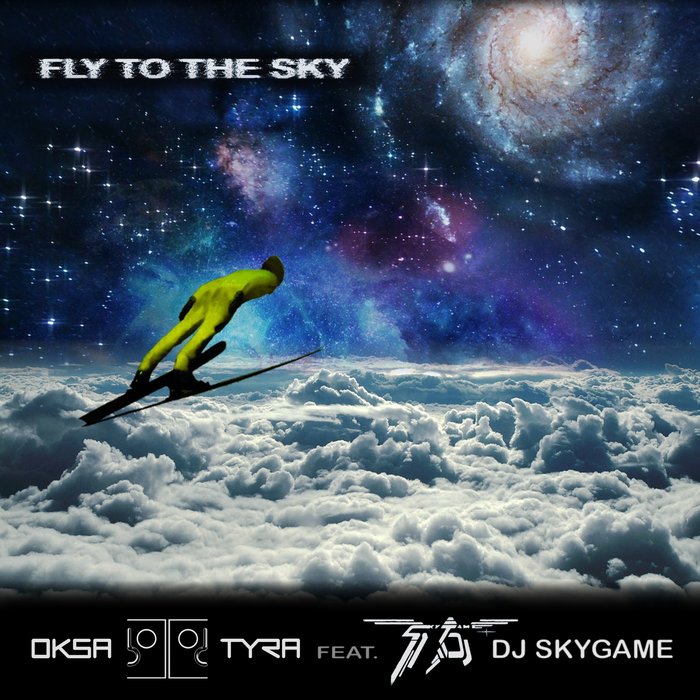 OKSA TYRA feat DJ SKYGAME - Fly To The Sky