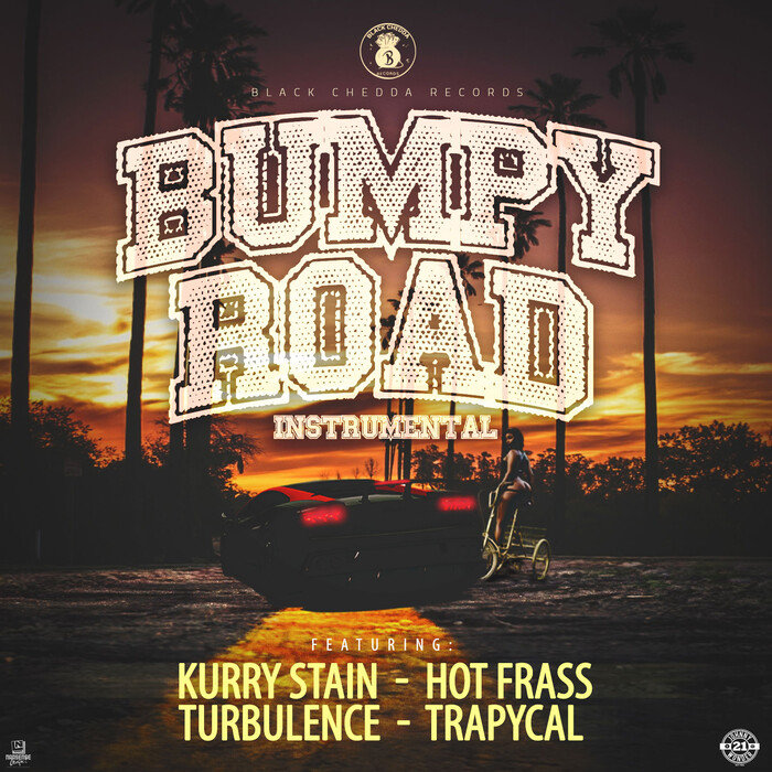 KURRY STAIN/HOT FRASS/TURBULENCE/TRAPYCAL/BLACK CHEDDA RECORDS - Bumpy Road Riddim (Explicit)