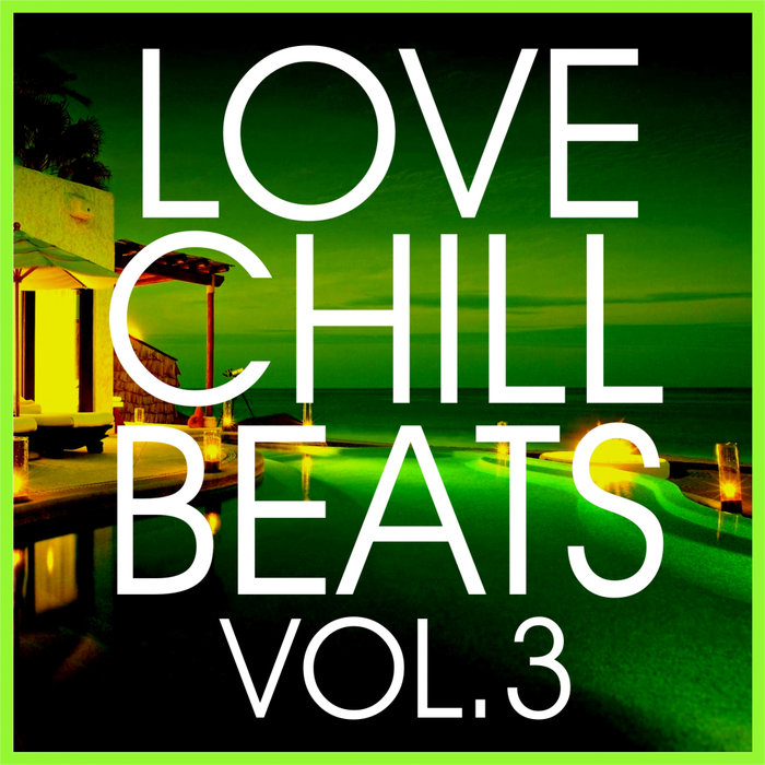 VARIOUS - Love Chill Beats Vol 3
