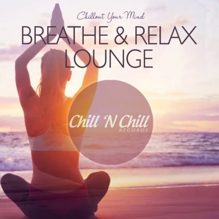 VARIOUS - Breathe & Relax Lounge: Chillout Your Mind