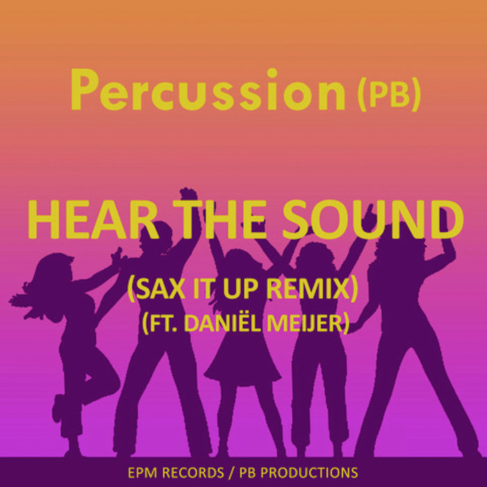 Daniel Meijer/Percussion PB/Percussion - Hear The Sound (Sax It Up Remix)