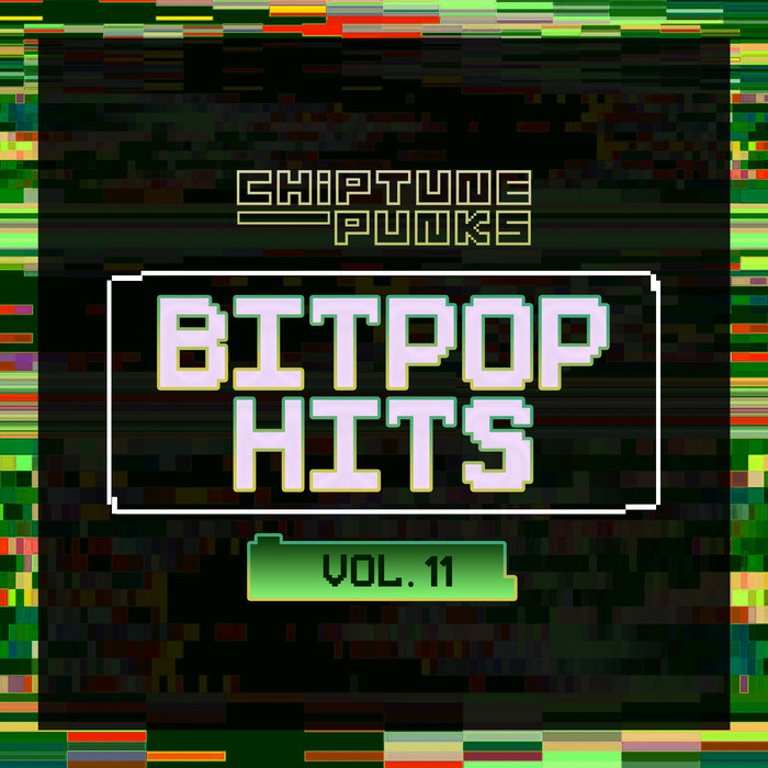 CHIPTUNE PUNKS - Bitpop Hits Vol 11
