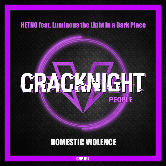 HETNO feat LUMINOUS THE LIGHT IN A DARK PLACE - Domestic Violence