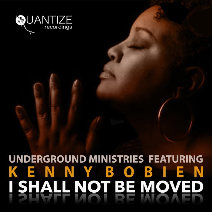 UNDERGROUND MINISTRIES feat KENNY BOBIEN - I Shall Not Be Moved
