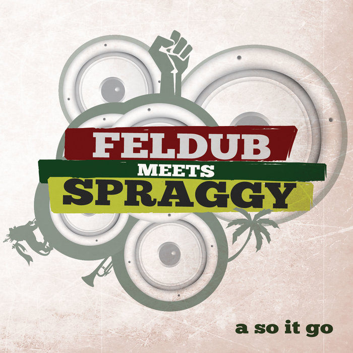 FELDUB/SPRAGGY - A So It Go