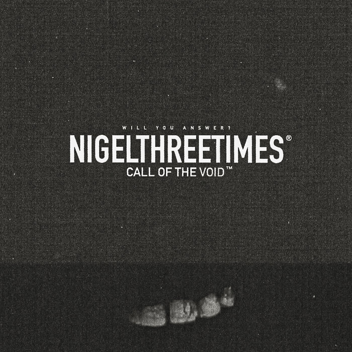 NIGELTHREETIMES - Call Of The Void (Explicit)