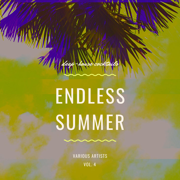 VARIOUS - Endless Summer (Deep-House Cocktails) Vol 4