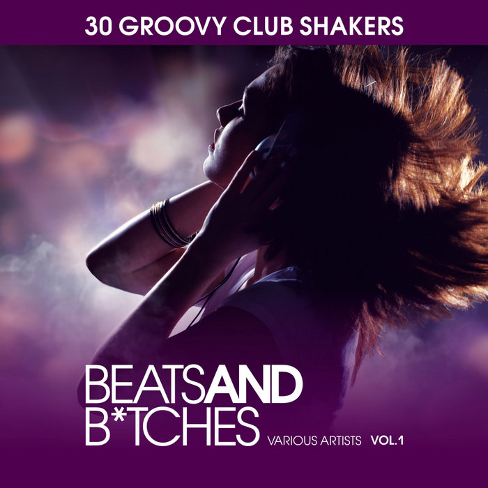 VARIOUS - Beats & Bitches (30 Groovy Club Shakers) Vol 1