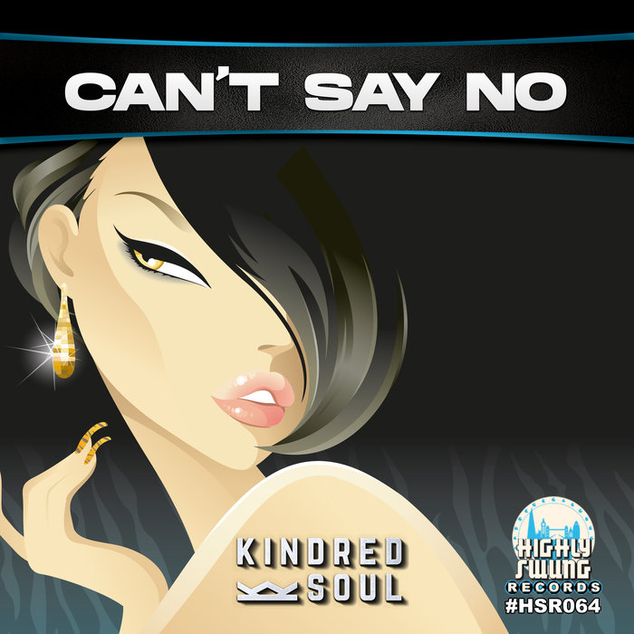 can-t-say-no-by-kindred-soul-on-mp3-wav-flac-aiff-alac-at-juno