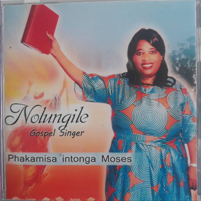 Phakamisa Intonga Moses by Nolungile Gospel Singer on MP3, WAV, FLAC