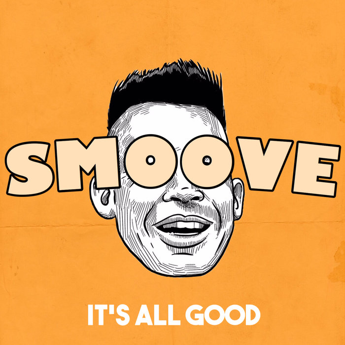 SMOOVE - It's All Good