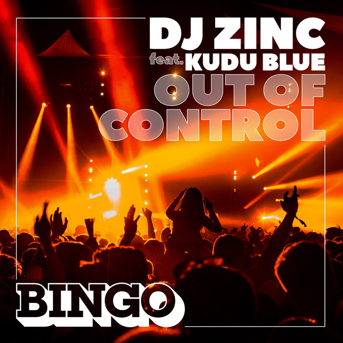 DJ ZINC feat KUDU BLUE - Out Of Control