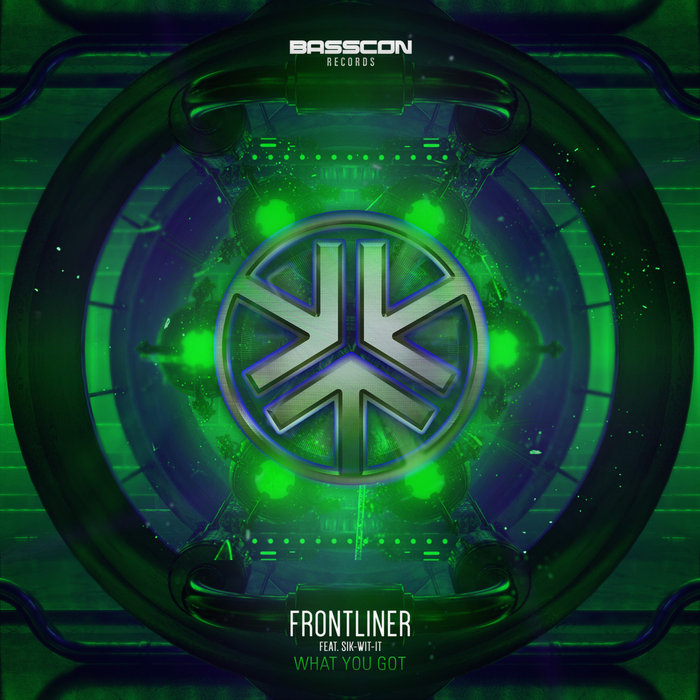 FRONTLINER/SIK-WIT-IT - What You Got