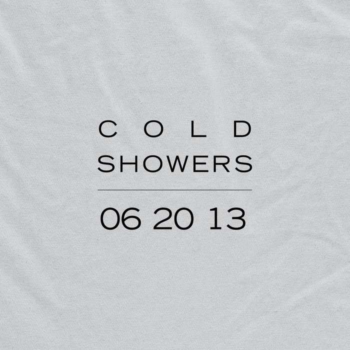 COLD SHOWERS - 06.20.13