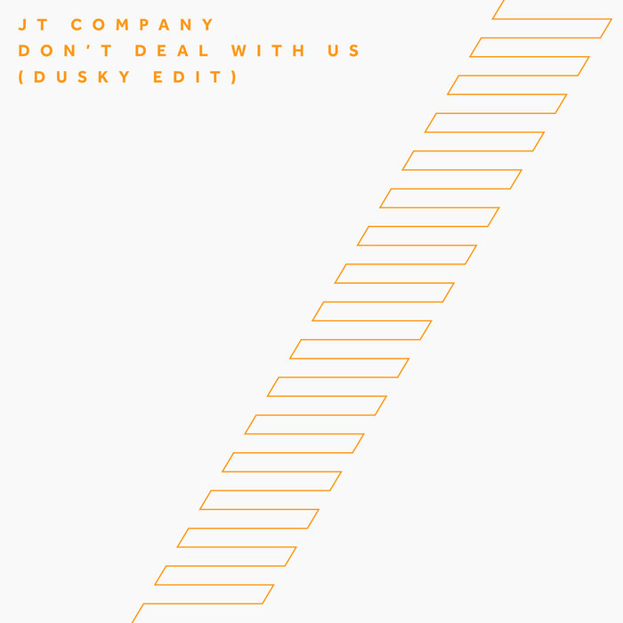 JT COMPANY - Don't Deal With Us (Dusky Edit)
