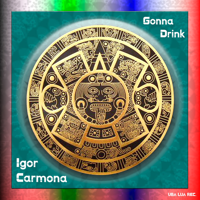 IGOR CARMONA - Gonna Drink