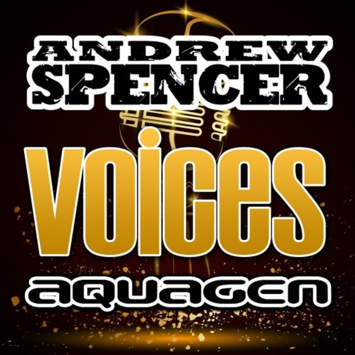 ANDREW SPENCER & AQUAGEN - Voices