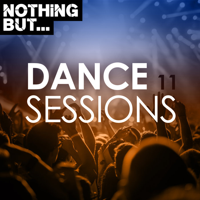 VARIOUS - Nothing But... Dance Sessions Vol 11