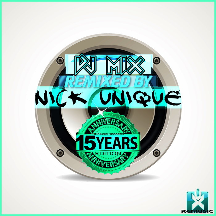 VARIOUS/NICK UNIQUE - Rgmusic Records 15 Years Anniversary Edition (DJ Mix Remixed By Nick Unique)