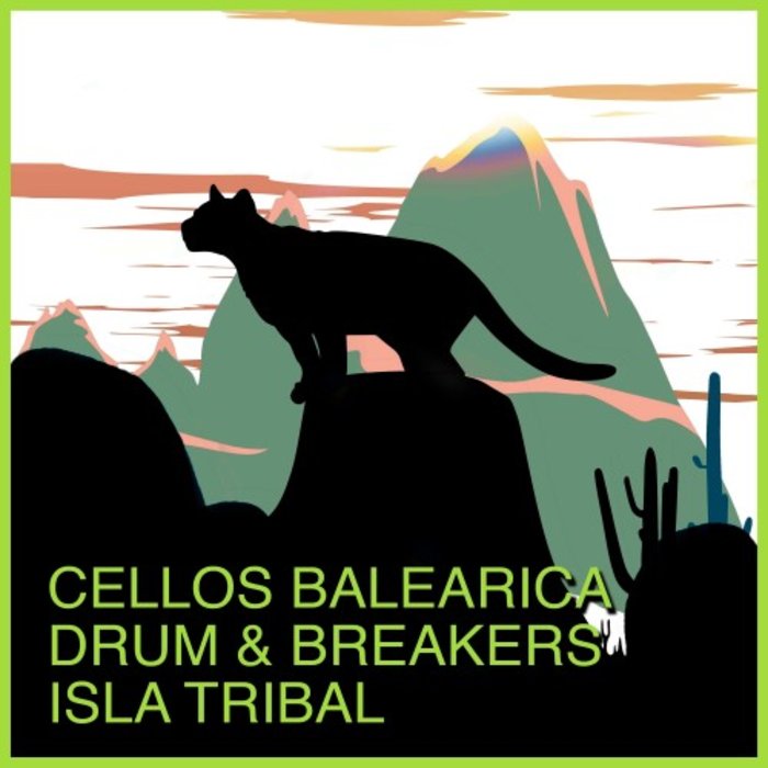 CELLOS BALEARICA & DRUM & BREAKERS - Isla Tribal