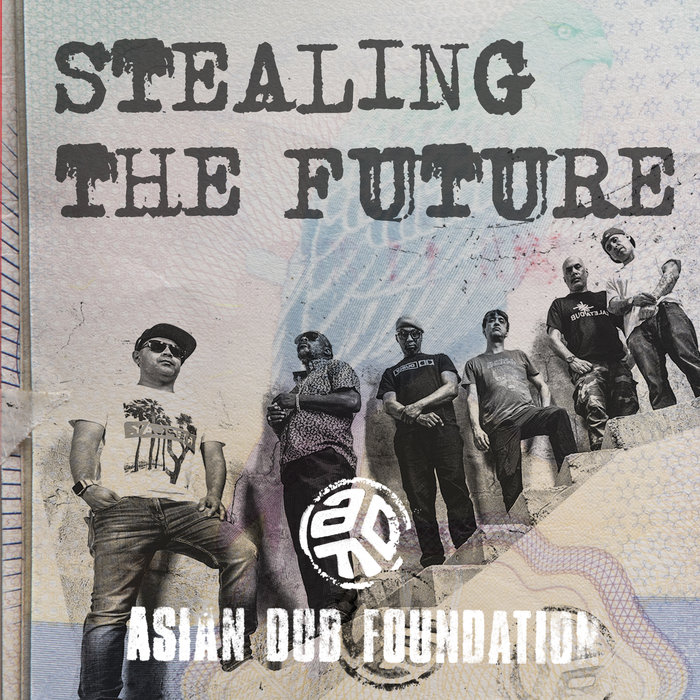 ASIAN DUB FOUNDATION - Stealing The Future